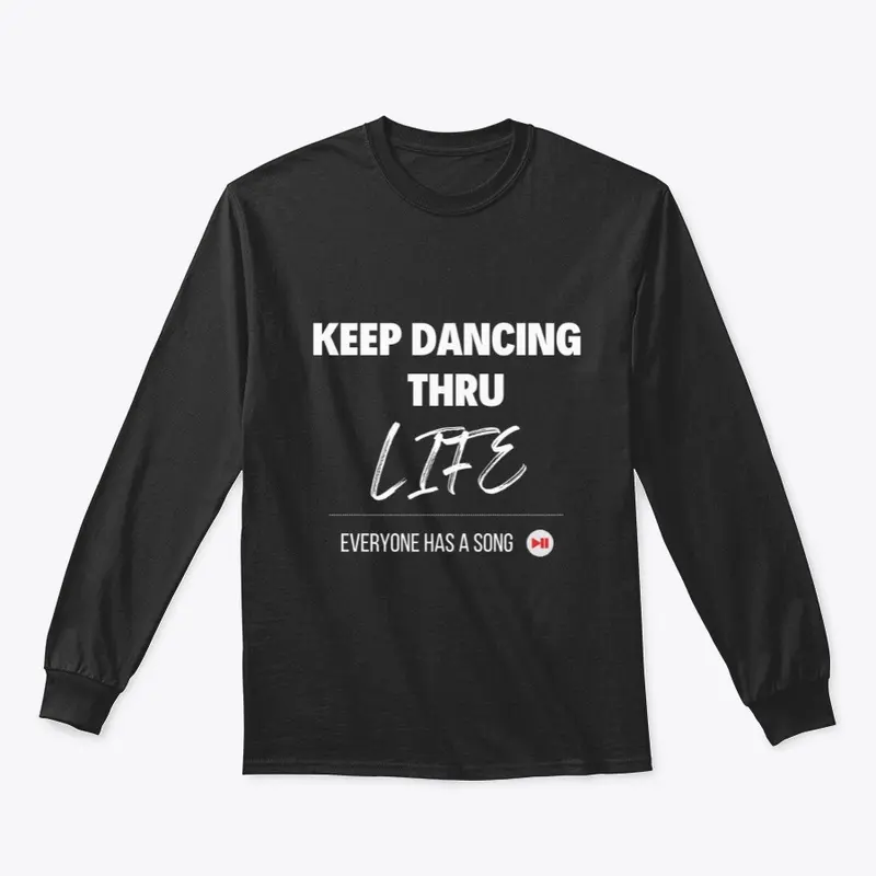 KEEP DANCING THRU LIFE