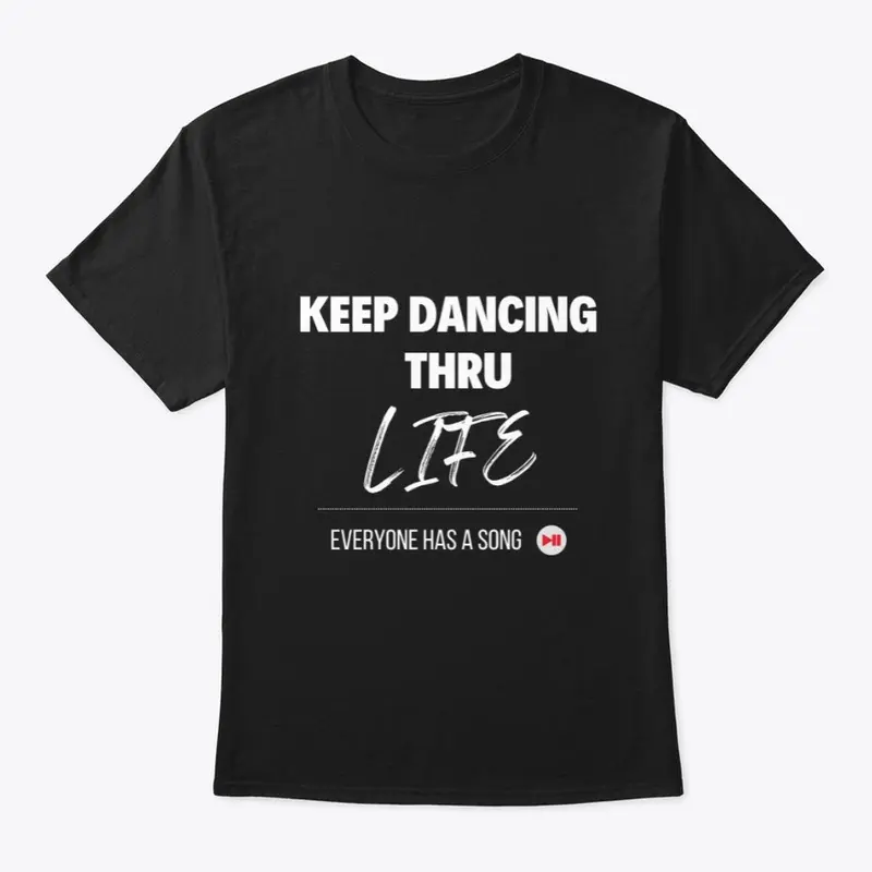 KEEP DANCING THRU LIFE