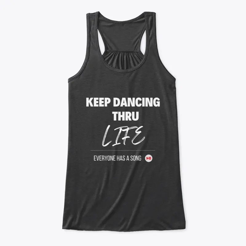 KEEP DANCING THRU LIFE